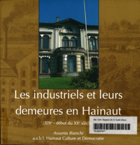 Assunta Bianchi - Les industriels et leurs demeures en Hainaut