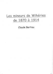 Claude Bertiau - Les mineurs de Wihéries de 1870 à 1914