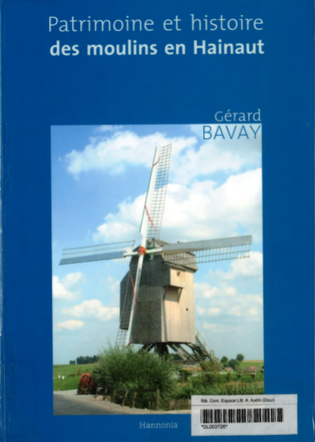 Gérard Bavay - Patrimoine et histoire des moulins en Hainaut